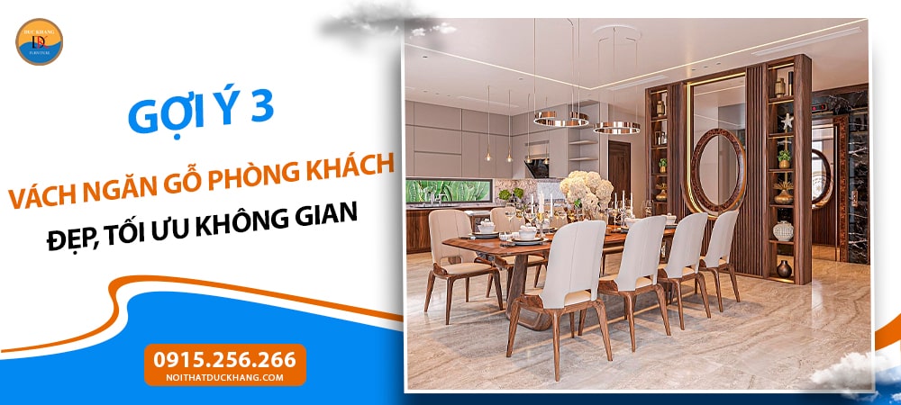 Gợi ý 3 vách ngăn gỗ phòng khách đẹp, tối ưu không gian Gợi ý 3 vách ngăn gỗ phòng khách đẹp, tối ưu không gian