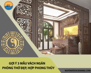 Gợi ý 3 mẫu vách ngăn phòng thờ đẹp, hợp phong thủy