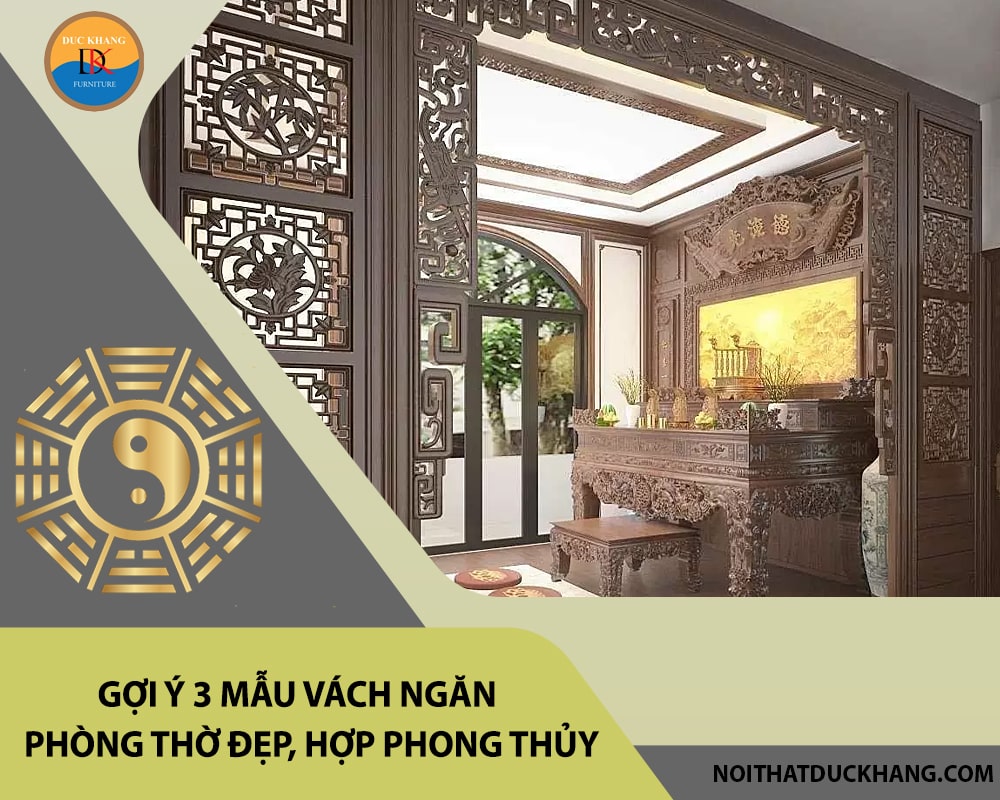 Gợi ý 3 mẫu vách ngăn phòng thờ đẹp, hợp phong thủy