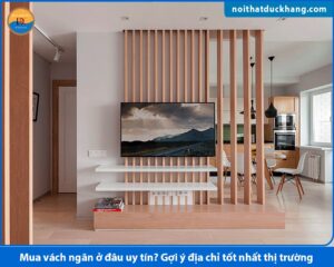 Mua vách ngăn ở đâu uy tín? Gợi ý địa chỉ tốt nhất thị trường