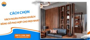 Cách chọn vách ngăn phòng khách bằng gỗ phù hợp cho mọi nhà?