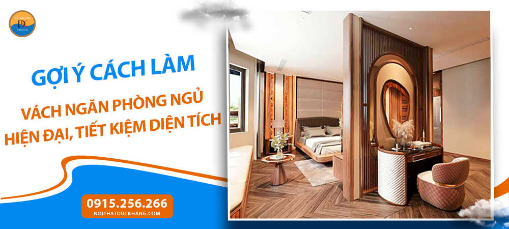 Gợi ý cách làm vách ngăn phòng ngủ hiện đại, tiết kiệm diện tích