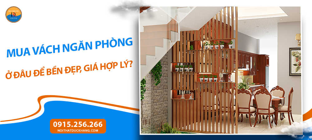 Mua vách ngăn phòng ở đâu để bền đẹp, giá hợp lý? Mua vách ngăn phòng ở đâu để bền đẹp, giá hợp lý?