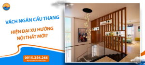 Vách ngăn cầu thang hiện đại xu hướng nội thất mới?