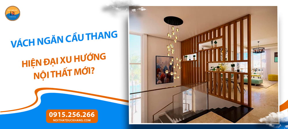 Vách ngăn cầu thang hiện đại xu hướng nội thất mới?