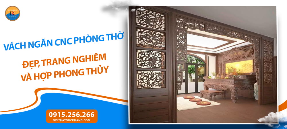Vách ngăn CNC phòng thờ đẹp, trang nghiêm và hợp phong thủy