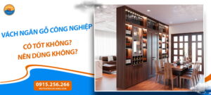 Vách ngăn gỗ công nghiệp có tốt không? Nên dùng không?