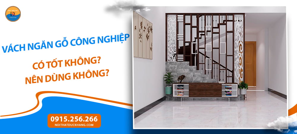 Vách ngăn gỗ công nghiệp có tốt không? Nên dùng không? Vách ngăn gỗ công nghiệp có tốt không? Nên dùng không?
