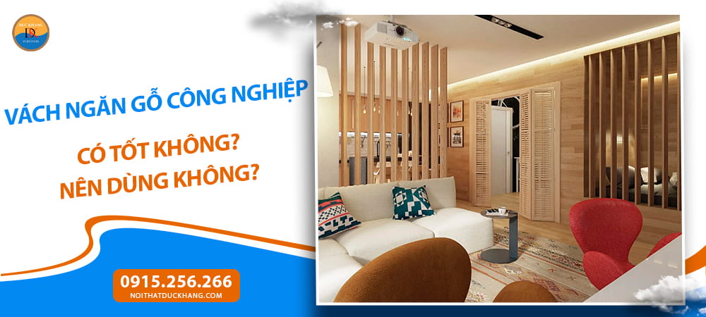Vách ngăn gỗ công nghiệp có tốt không? Nên dùng không? Vách ngăn gỗ công nghiệp có tốt không? Nên dùng không?